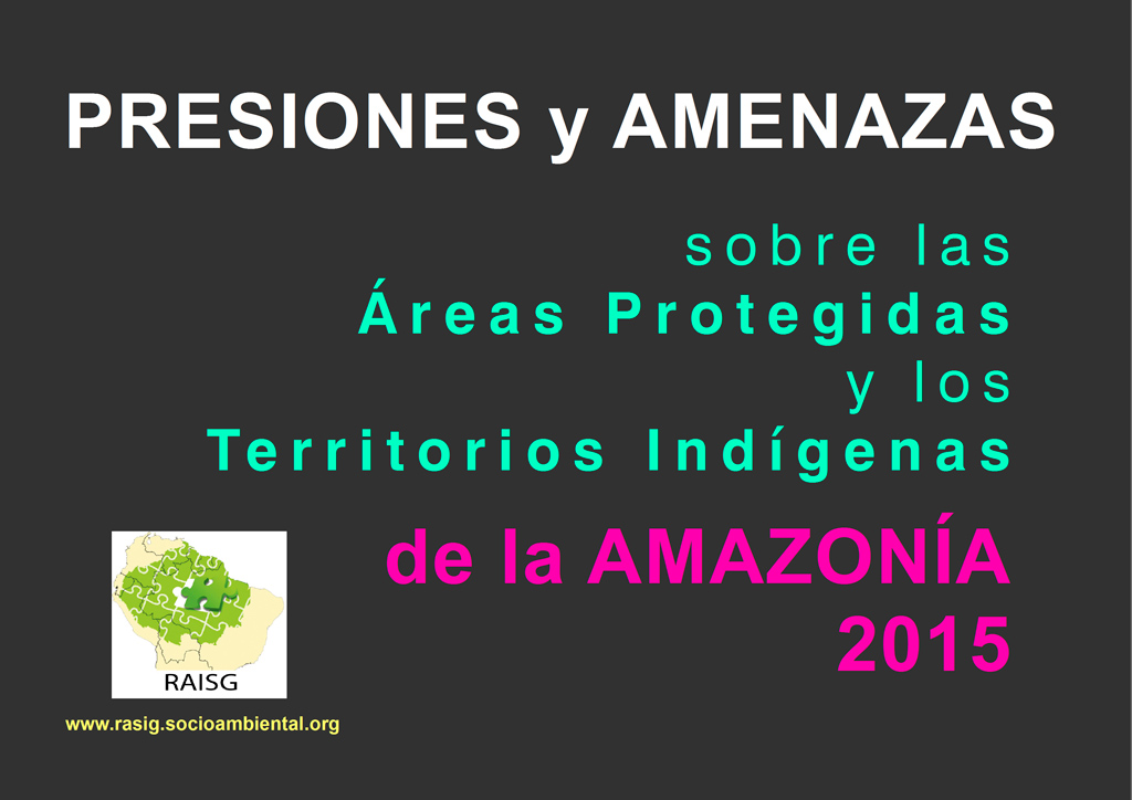 Mapa de Presiones y Amenazas sobre Áreas Protegidas y Territorios Indígenas de la Amazonía-2015